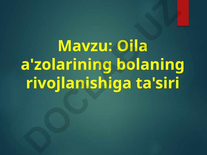 Oila a'zolarining bolaning rivojlanishiga ta'siri