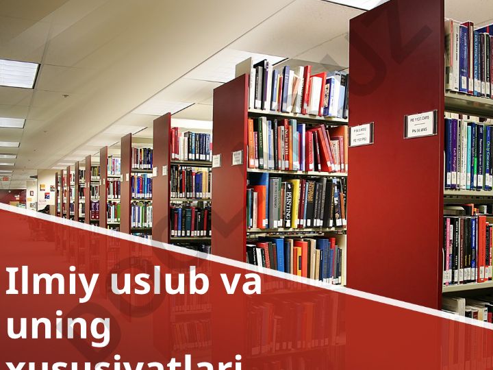 Ilmiy uslubning mohiyati va xususiyatlari
