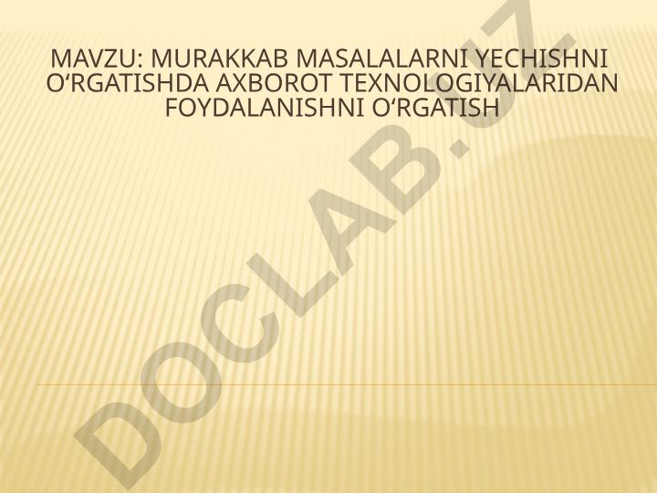 Murakkab masalalarni yechishni oʻrgatishda axborot texnologiyalaridan foydalanishni oʻrgatish