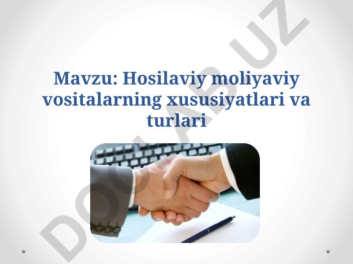 Hosilaviy moliyaviy vositalarning xususiyatlari va turlari