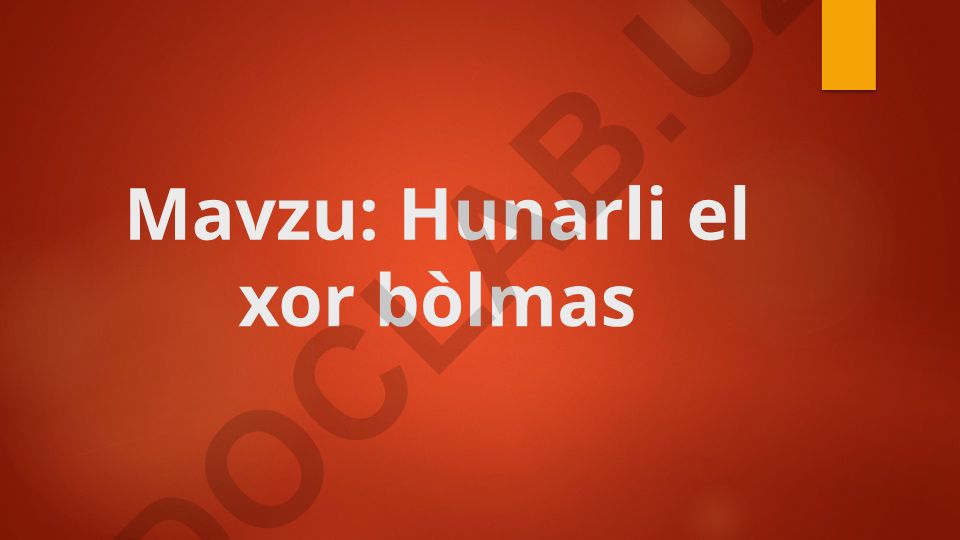 Hunarli el xor bo'lmas