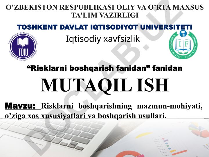 Risklarni boshqarishning mazmun-mohiyati, o'ziga xos xususiyatlari va boshqarish usullari