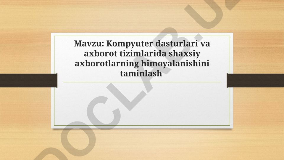 Kompyuter dasturlari va axborot tizimlarida shaxsiy axborotlarning himoyalanishini taminlash