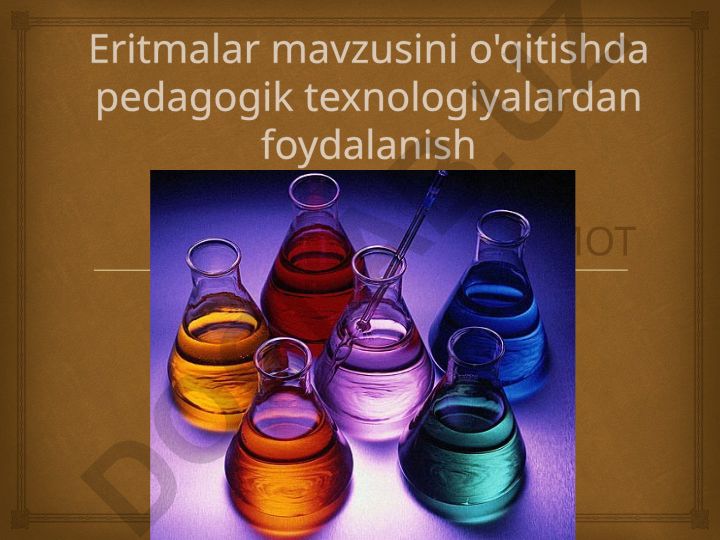 Eritmalar mavzusini o'qitishda pedagogik texnologiyalardan foydalanish