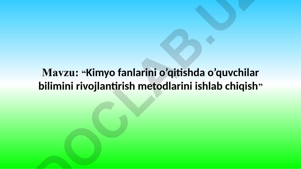 Kimyo fanlarini o’qitishda o’quvchilar bilimini rivojlantirish metodlarini ishlab chiqish