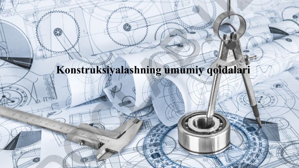 Konstruksiyalashning umumiy qoidalari