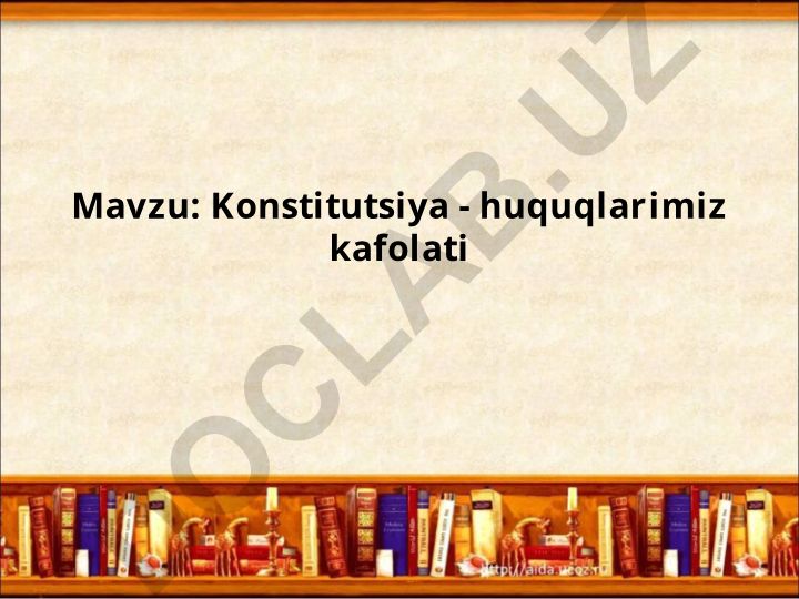 Konstitutsiya - huquqlarimiz kafolati