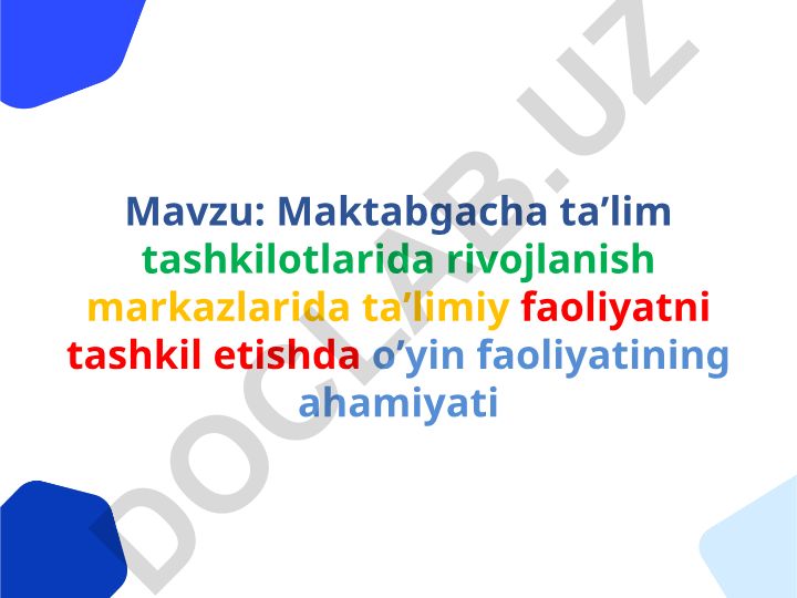Maktabgacha taʼlim tashkilotlarida rivojlanish markazlarida taʼlimiy faoliyatni tashkil etishda oʼyin faoliyatining ahamiyati