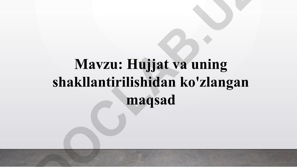 Hujjat turlari va xususiyatlari