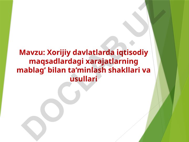 Xorijiy davlatlarda iqtisodiy maqsadlardagi xarajatlarning mablag‘ bilan ta‘minlash shakllari va usullari