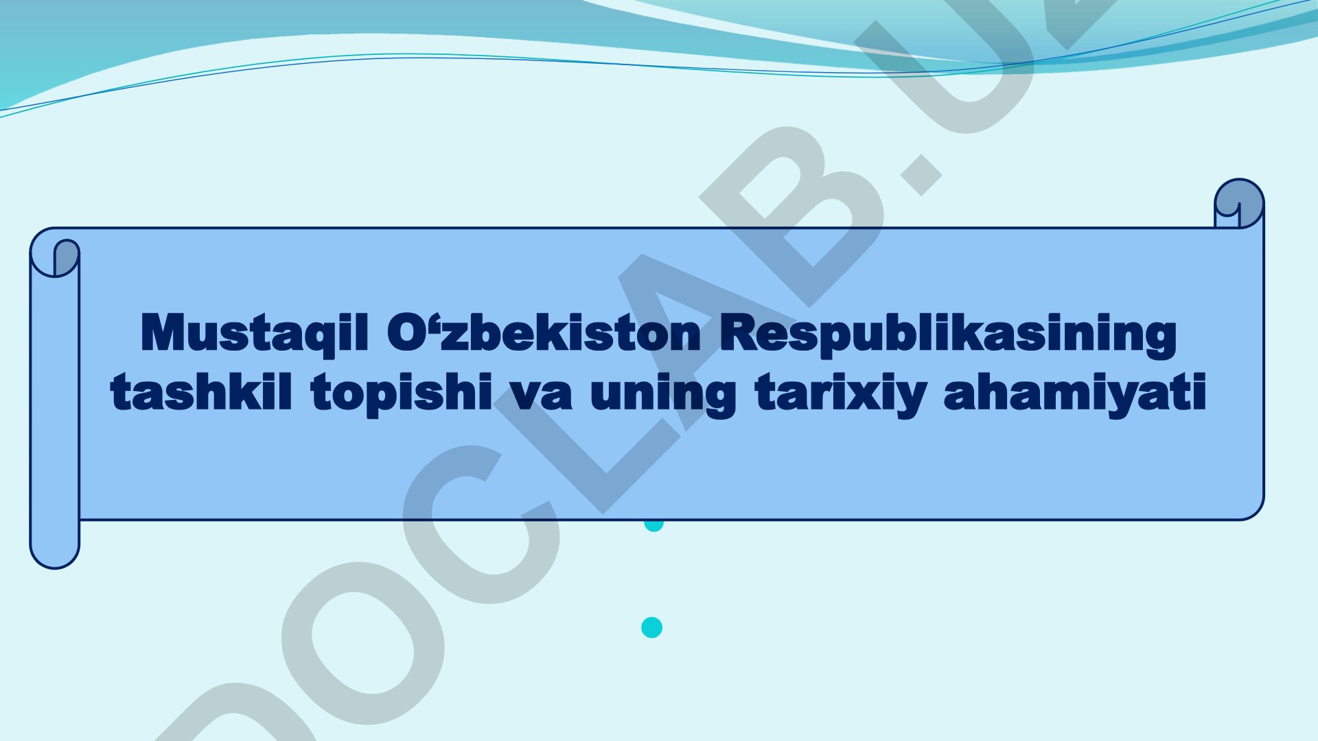 Mustaqil O‘zbekiston Respublikasining tashkil topishi va uning tarixiy ahamiyati