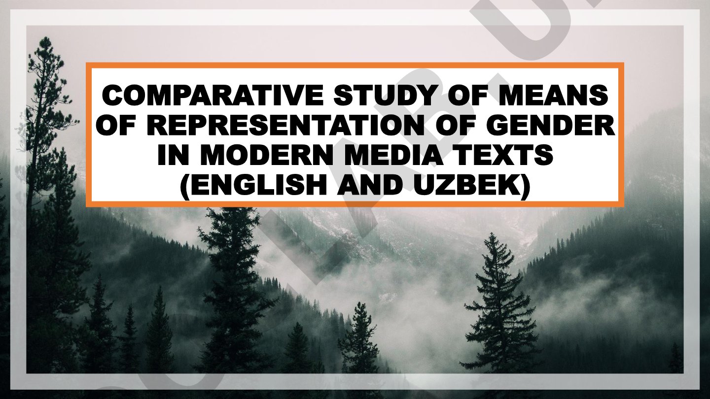 Comparative Study of Means of Representation of Gender in Modern Media Texts (English and Uzbek)