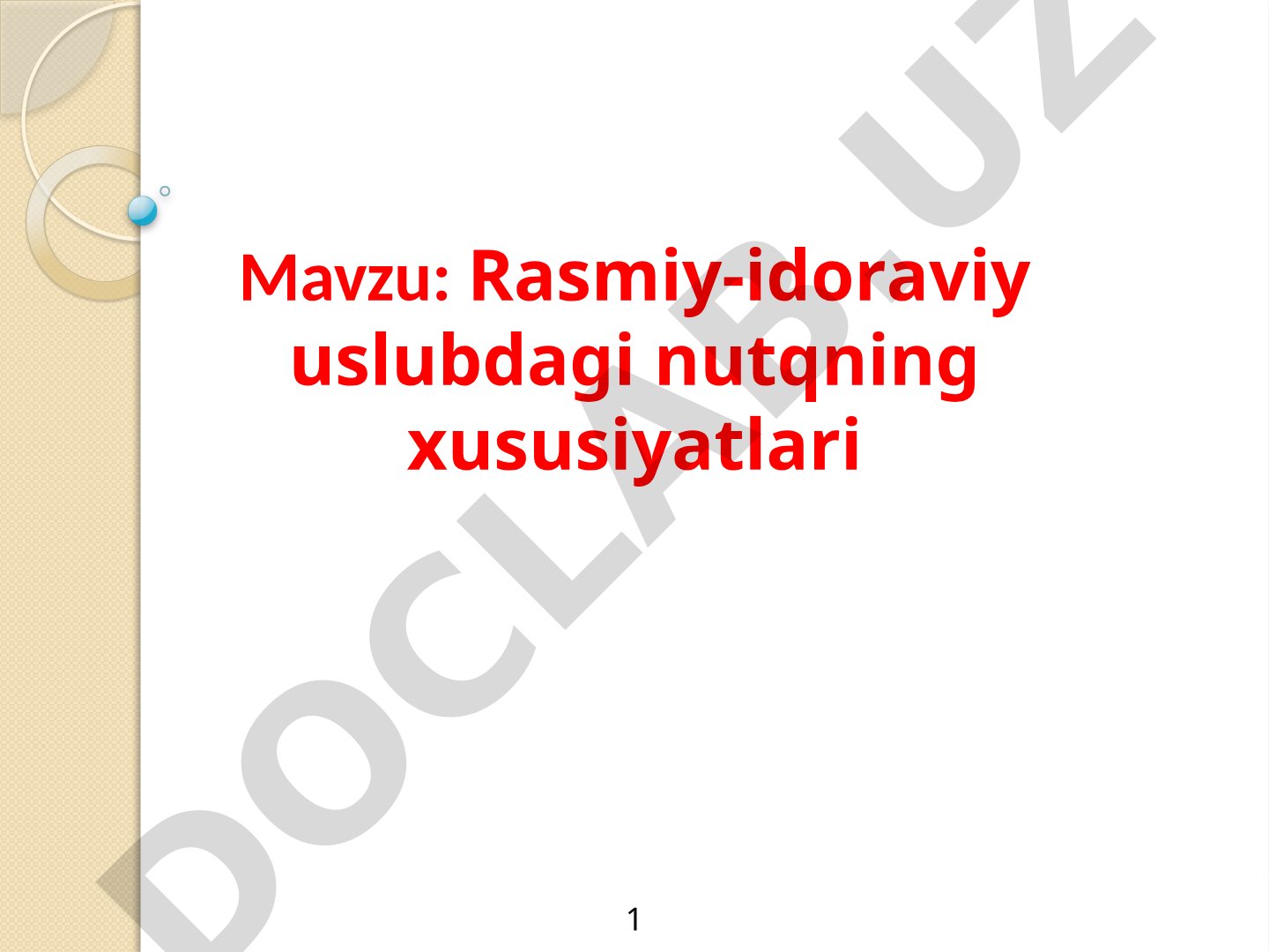 Rasmiy-idoraviy uslubdagi nutqning xususiyatlari