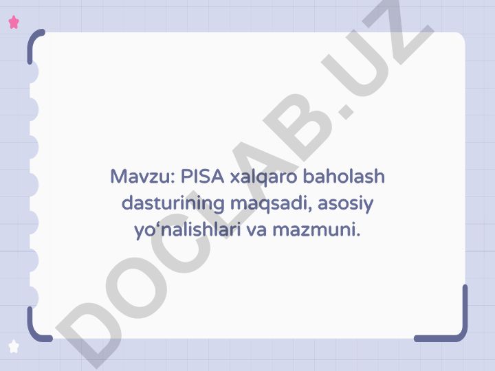 PISA xalqaro baholash dasturining maqsadi, asosiy yo‘nalishlari va mazmuni