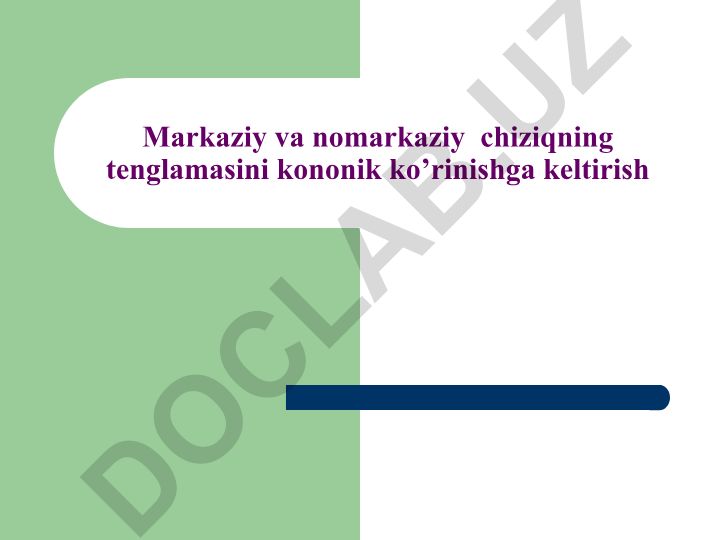 Markaziy va nomarkaziy chiziq tenglamalarini kanonik ko'rinishga keltirish
