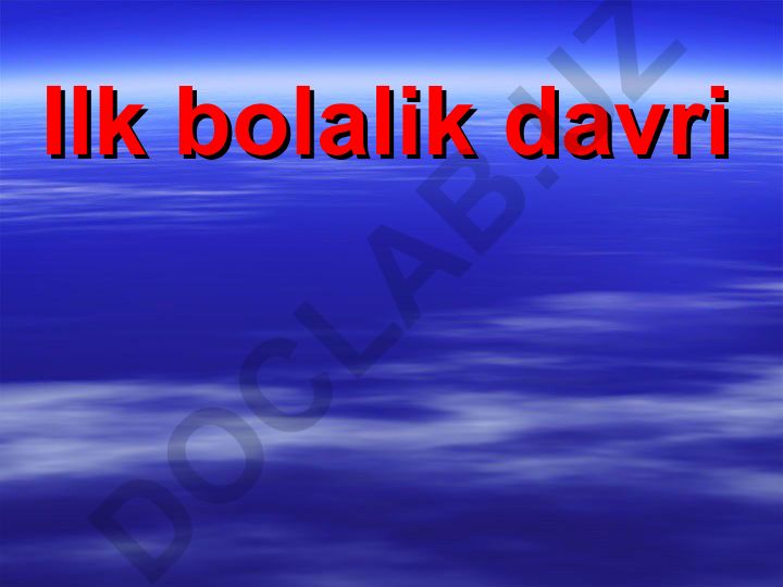 Ilk bolalik davri psixik nazariyalari va rivojlanishi