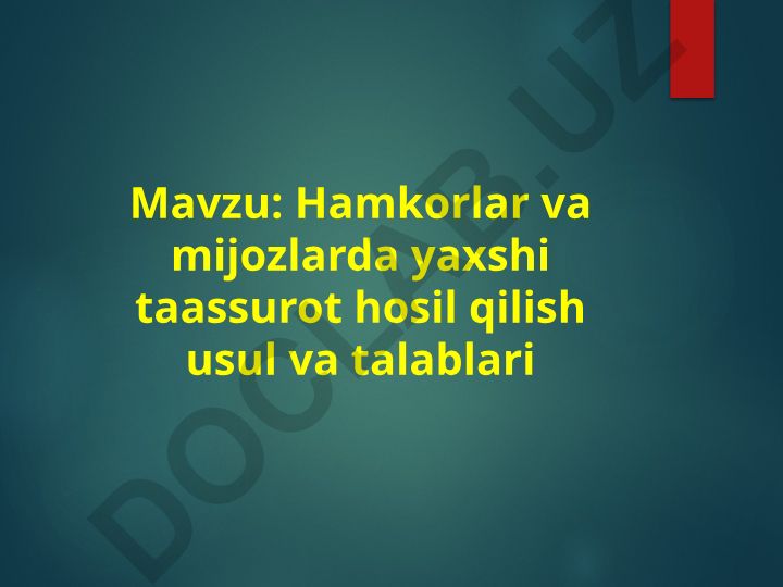 Hamkorlar va mijozlarda yaxshi taassurot hosil qilish usul va talablari