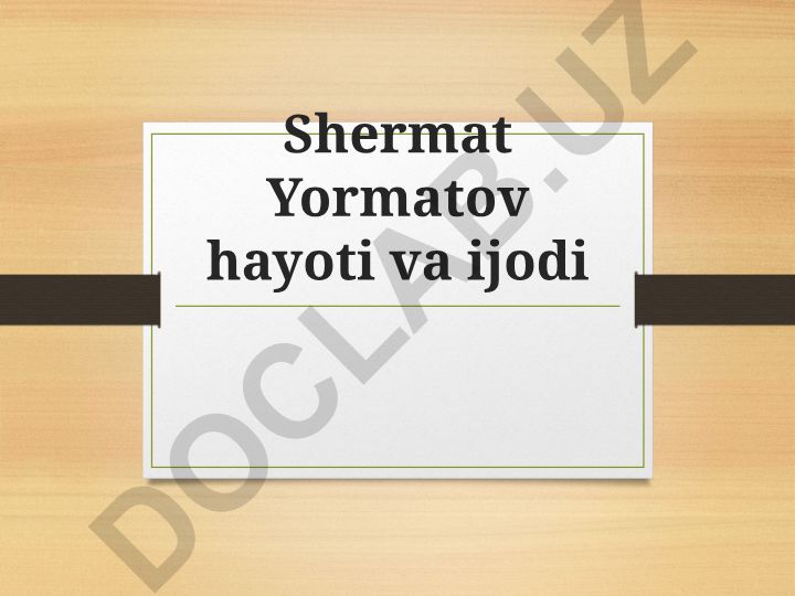 Shermat Yormatov hayoti va ijodi