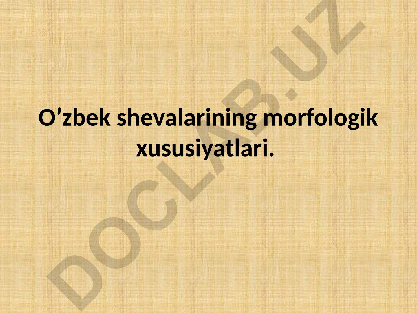 O'zbek shevalarining morfologik xususiyatlari
