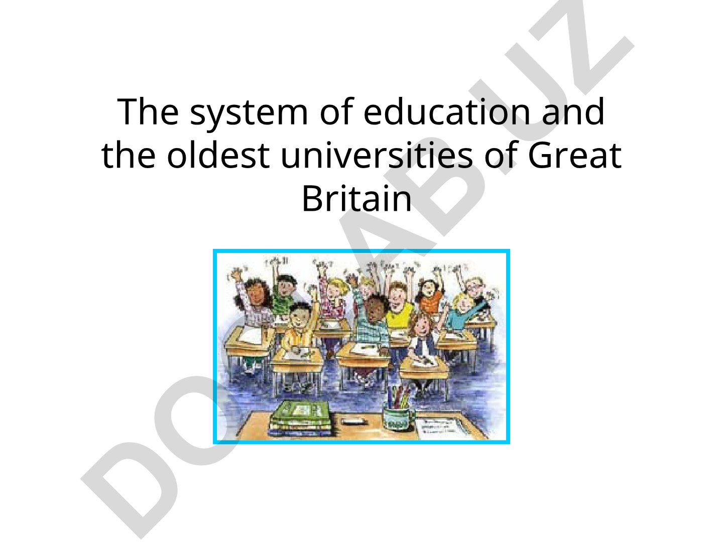 Buyuk Britaniyada ta'lim tizimi va eng qadimgi universitetlar