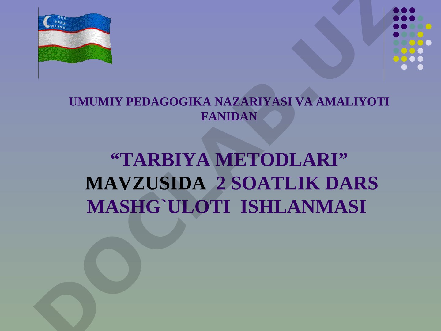 Tarbiya metodlari mavzusida 2 soatlik dars mashg'uloti ishlanmasi