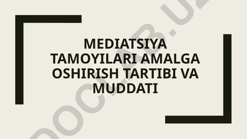 Mediatsiya tamoYilari amalga oshirish tartibi va muddati