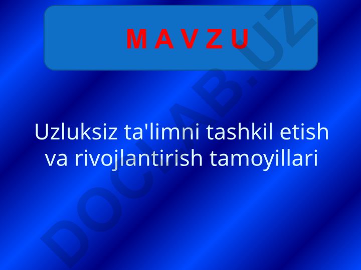 Uzluksiz ta'limni tashkil etish va rivojlantirish tamoyillari