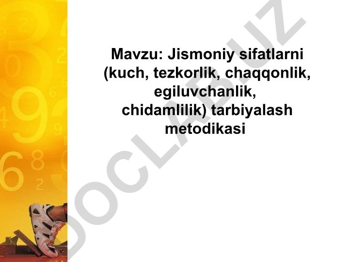 Jismoniy sifatlarni (kuch, tezkorlik, chaqqonlik, egiluvchanlik, chidamlilik) tarbiyalash metodikasi