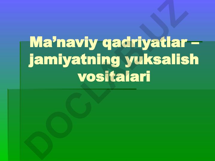 Ma’naviy qadriyatlar – jamiyatning yuksalish vositalari