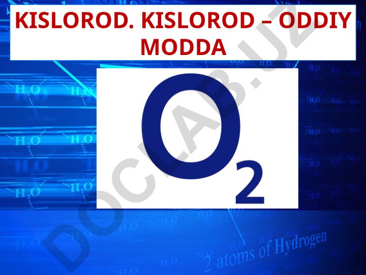 Kislorod - oddiy modda va uning xossalari