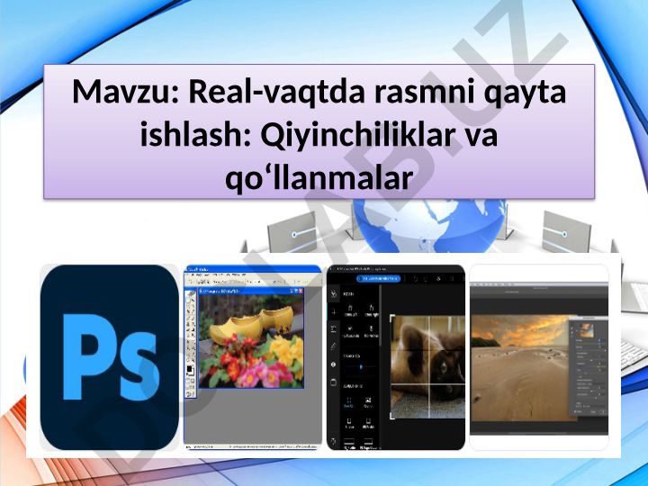 Real-vaqtda rasmni qayta ishlash: Qiyinchiliklar va qo‘llanmalar