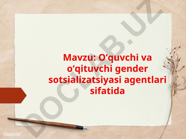 Oʻquvchi va oʻqituvchi gender sotsializatsiyasi agentlari sifatida