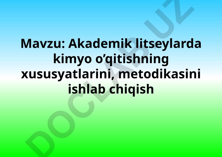 Akademik litseylarda kimyo o’qitishning xususiyatlari va metodikasi