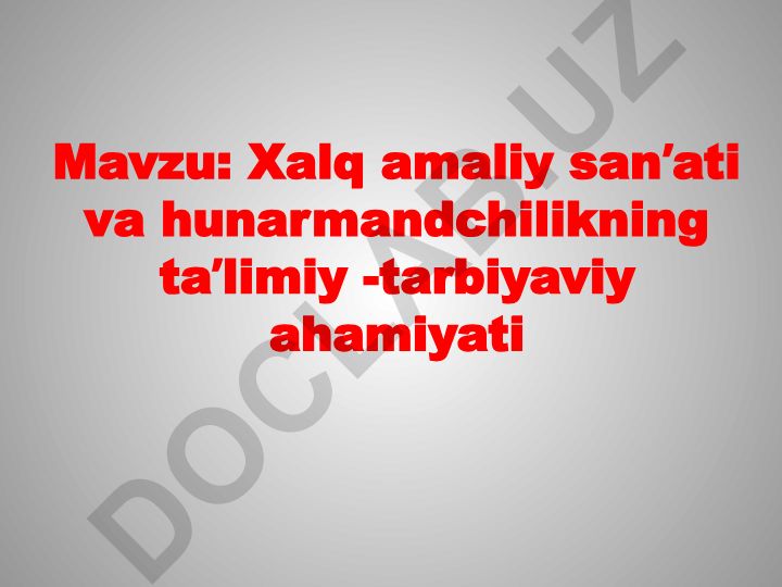 Xalq amaliy sanʼati va hunarmandchilikning taʼlimiy -tarbiyaviy ahamiyati