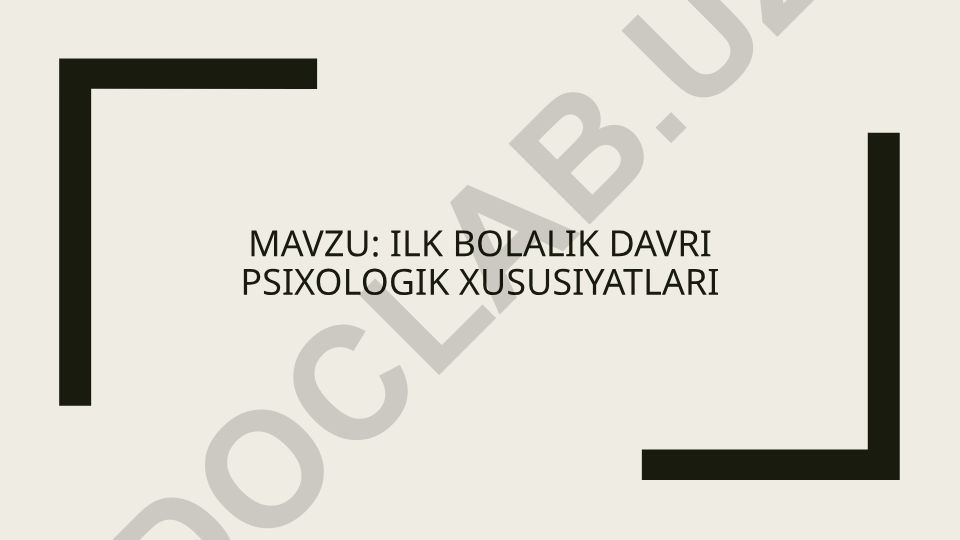 Ilk bolalik davri psixologik xususiyatlari