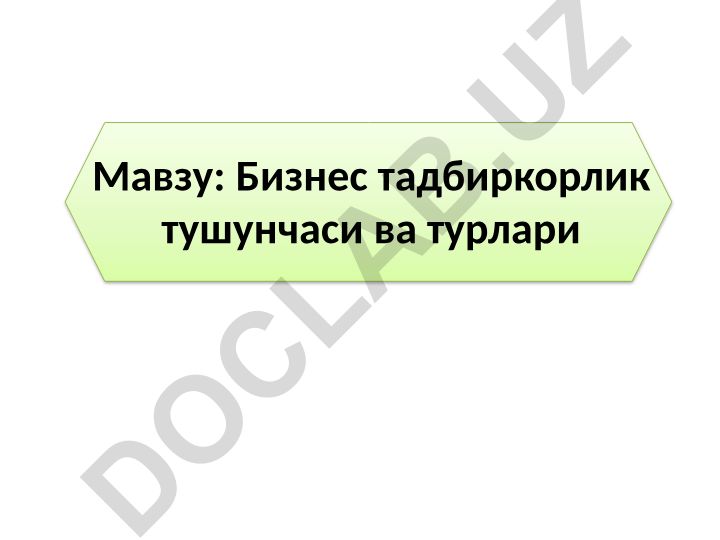 Бизнес тадбиркорлик тушунчаси ва турлари