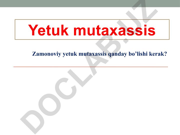 Zamonaviy yetuk mutaxassis bo'lish shartlari va xususiyatlari