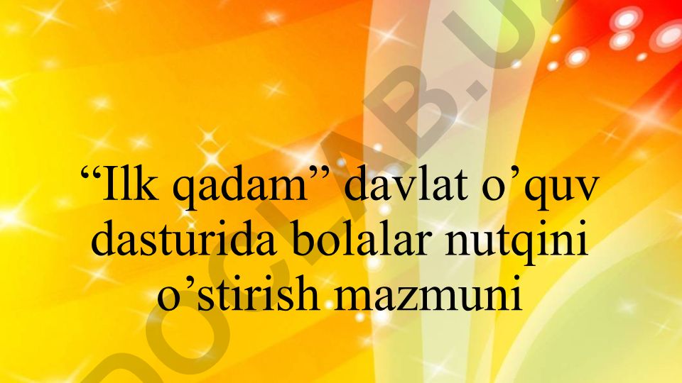 Ilk qadam davlat o'quv dasturida bolalar nutqini o'stirish mazmuni
