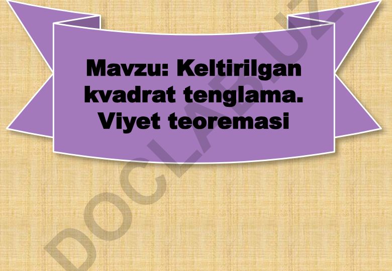 Keltirilgan kvadrat tenglama. Viyet teoremasi