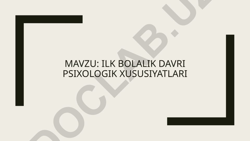 Ilk bolalik davri psixologik xususiyatlari
