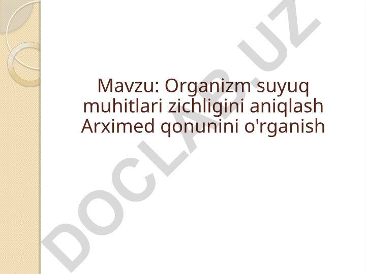Organizm suyuq muhitlari zichligini aniqlash Arximed qonunini o'rganish
