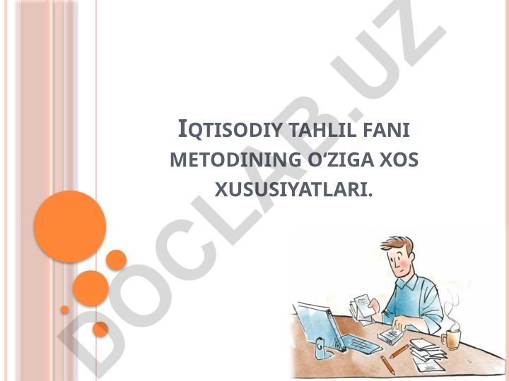 Iqtisodiy tahlil fani metodining o‘ziga xos xususiyatlari