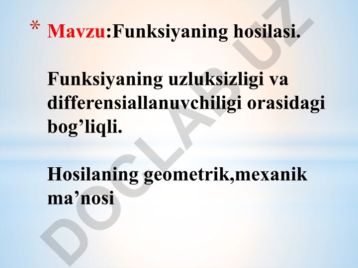 Funksiyaning hosilasi. Funksiyaning uzluksizligi va differensiallanuvchiligi orasidagi bog’liqli. Hosilaning geometrik, mexanik ma’nosi