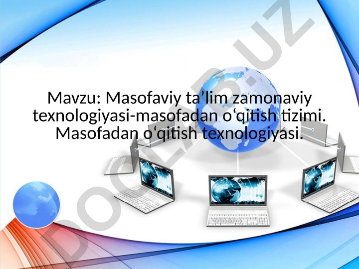Masofaviy ta’lim zamonaviy texnologiyasi-masofadan o‘qitish tizimi