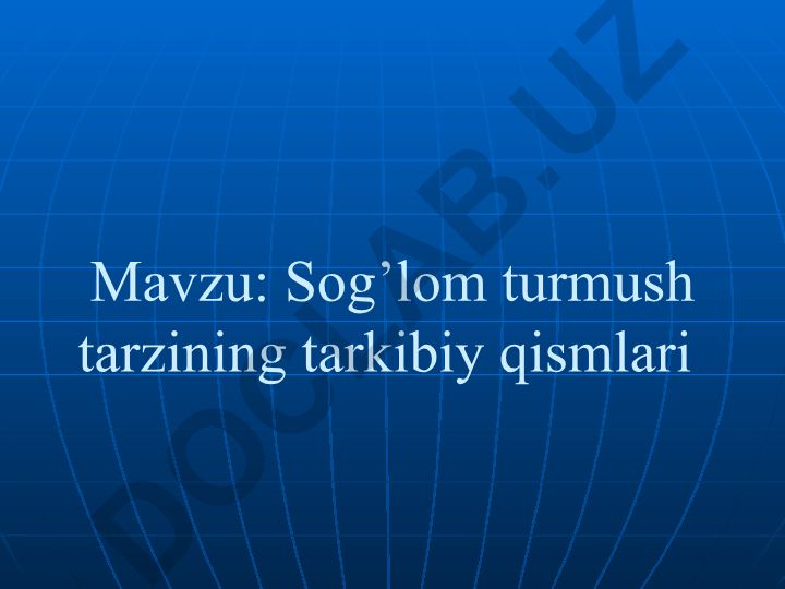 Sog’lom turmush tarzining tarkibiy qismlari va asosiy qoidalari
