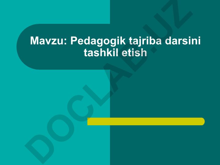 Pedagogik tajriba darsini tashkil etish