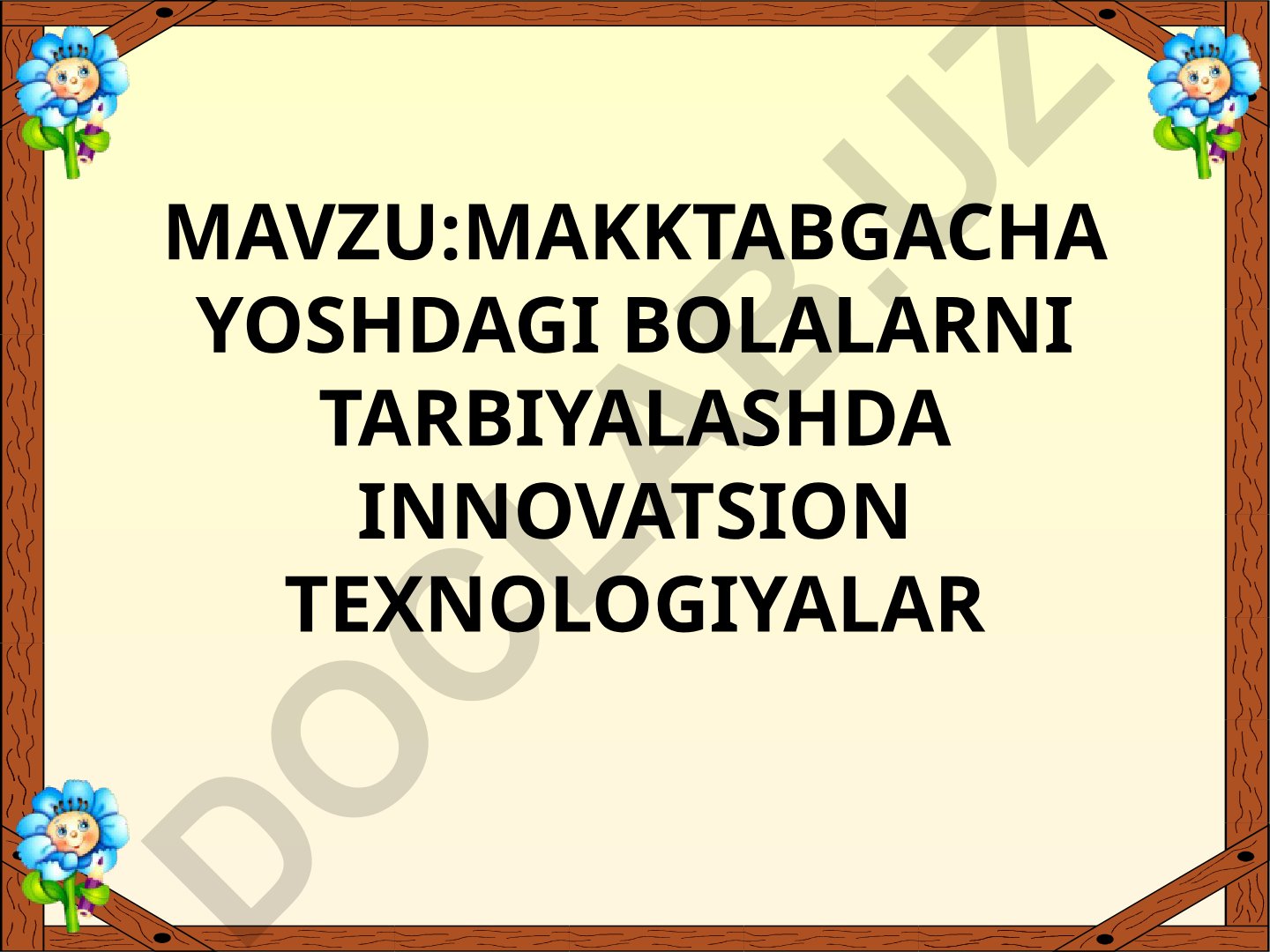Maktabgacha yoshdagi bolalarni tarbiyalashda innovatsion texnologiyalar