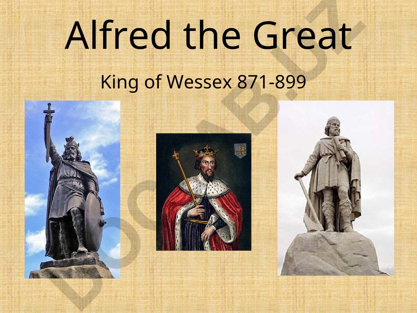 Alfred the Great: King of Wessex 871-899