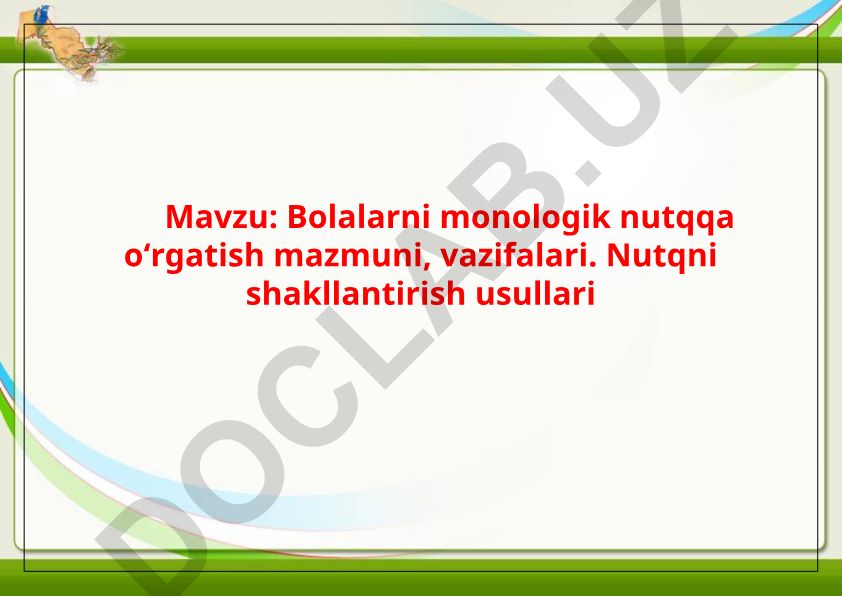 Bolalarni monologik nutqqa oʻrgatish mazmuni, vazifalari va nutqni shakllantirish usullari