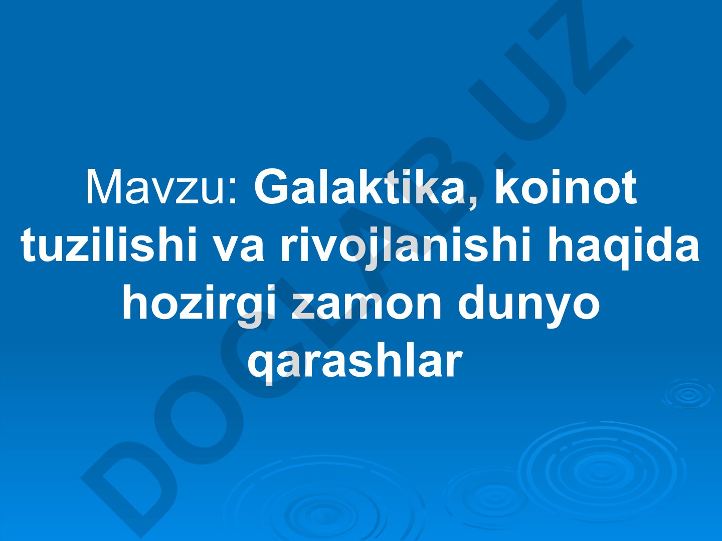 Galaktika, koinot tuzilishi va rivojlanishi haqida hozirgi zamon dunyo qarashlar